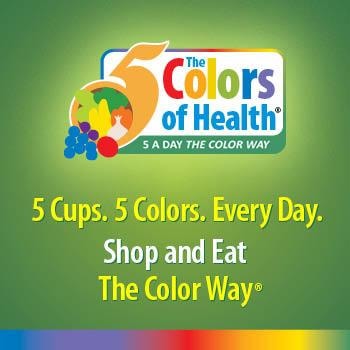The Colors of Health — 5 Cups. 5 Colors. Every Day. Shop and Eat The Color Way.